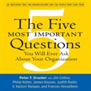 The Five Most Important Questions: You Will Ever Ask About Your Organization by Peter Drucker